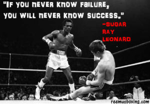 sugar ray leonard quote, if you never know failure you will never know success