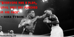Mike Tyson Everyone has a plan until they get punched in the face quote
